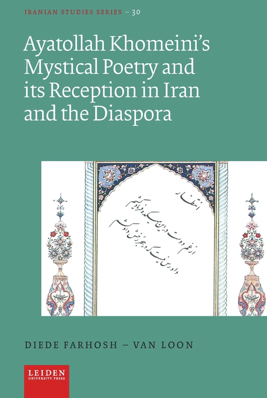 Ayatollah Khomeini’s Mystical Poetry and its Reception in Iran and the Diaspora (Iranian Studies Series) - Image 1