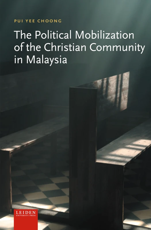 The Political Mobilization of the Christian Community in Malaysia (LUP Academic)