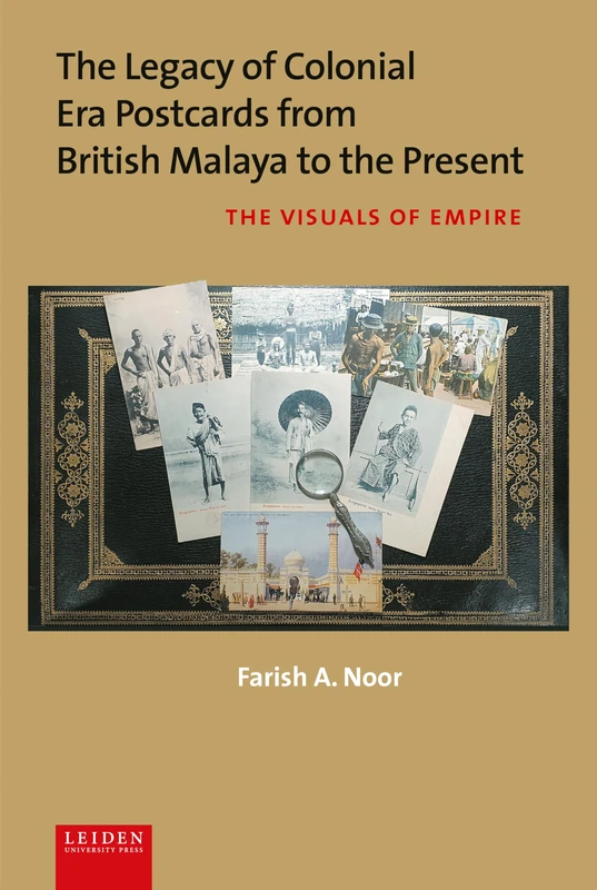 The Legacy of Colonial Era Postcards from British Malaya to the Present: The Visuals of Empire