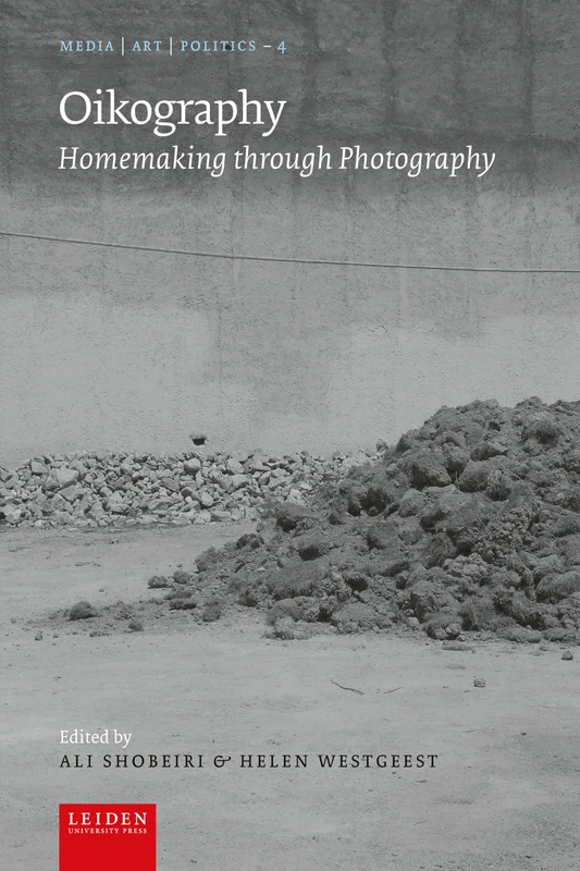 Oikography: Homemaking Through Photography (Media / Art / Politics)