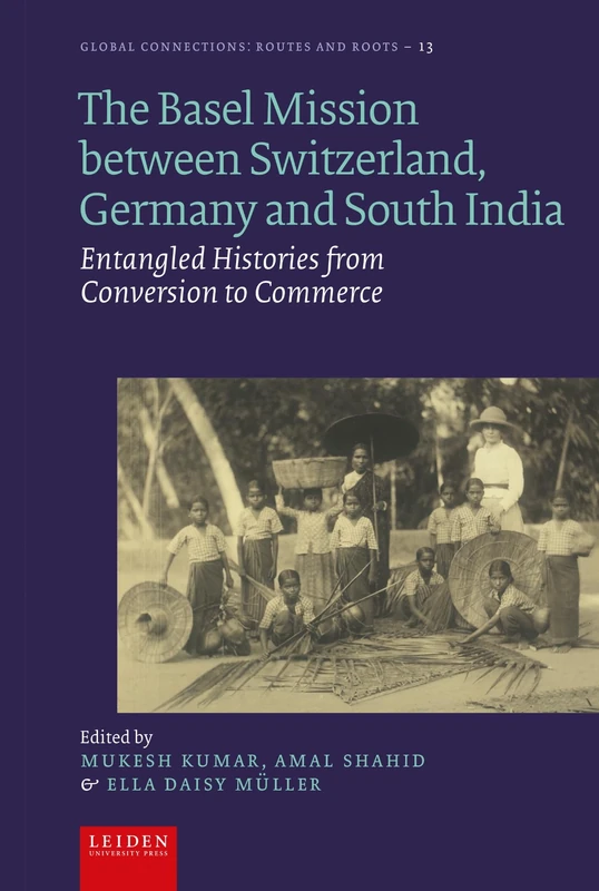 The Basel Mission Between Switzerland, Germany and South India: Entangled Histories from Conversion to Commerce (Global Connections: Routes and Roots) - Image 1