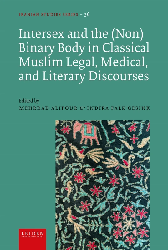 Intersex and the (Non)Binary Body in Classical Muslim Legal, Medical, and Literary Discourses (Iranian Studies Series)