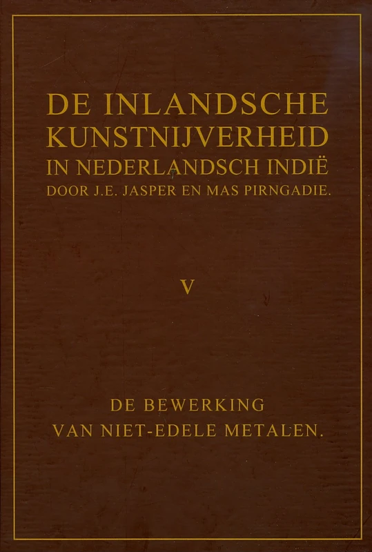 De Inlandsche Kunstnijverheid in Nederlands Indie - Deel V: De Bewerking Van Niet-edele Metalen: 5