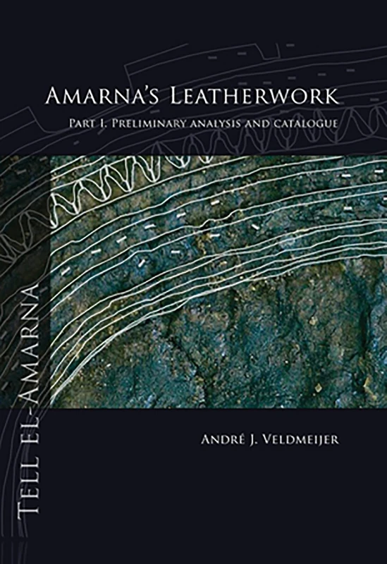 Amarna's Leatherwork. Part I: Preliminary Analysis and Catalogue