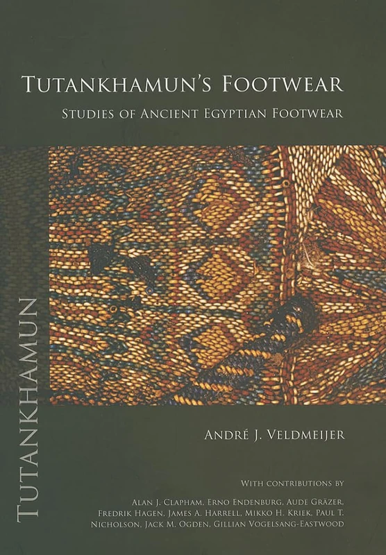 Tutankhamun's Footwear: Studies of Ancient Egyptian Footwear