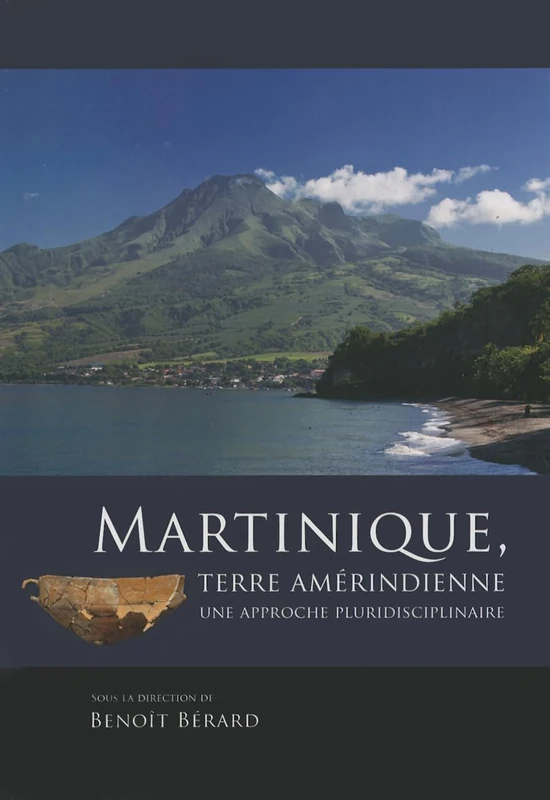 Martinique, terre amérindienne: Une Approche Pluridisciplinaire