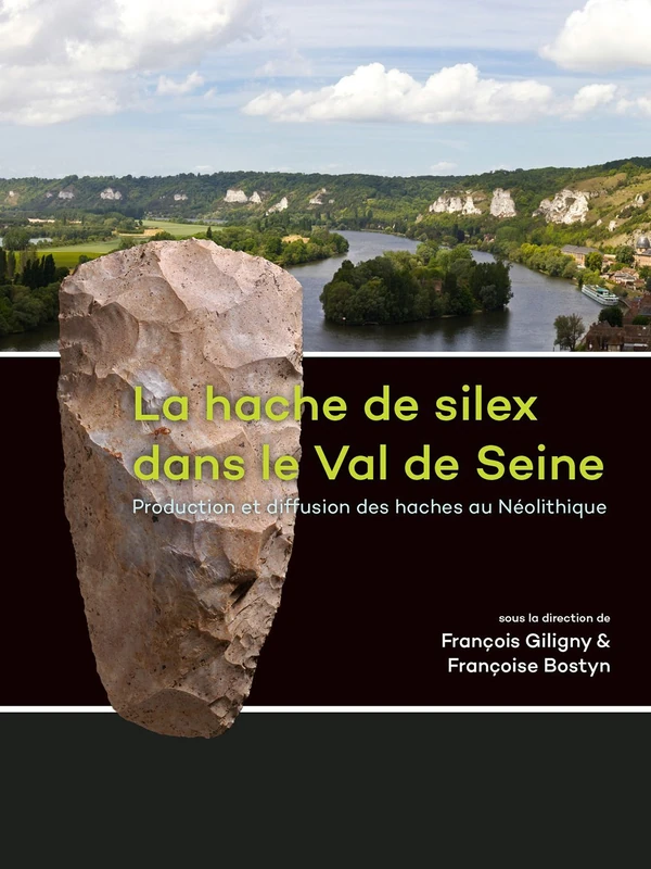 La hache de silex dans le Val de Seine: Production et diffusion des haches au Néolithique - Image 1