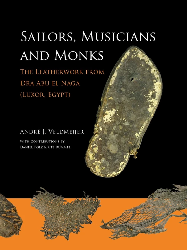 Sailors, Musicians and Monks: The Leatherwork from Dra Abu el Naga (Luxor, Egypt)