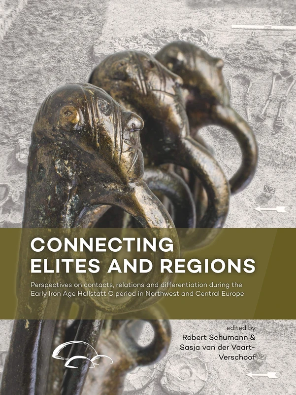 Connecting Elites and Regions: Perspectives on contacts, relations and differentiation during the Early Iron Age Hallstatt C period in Northwest and Central Europe