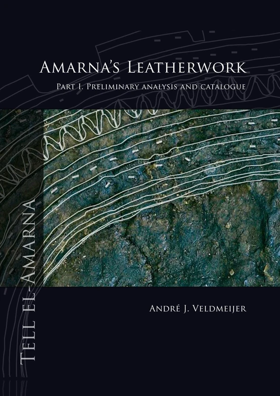 Amarna’s Leatherwork: Part I. Preliminary Analysis and Catalogue
