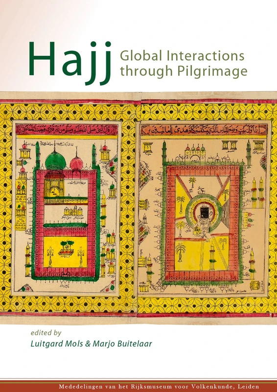 Hajj: Global Interactions through Pilgrimage: 43 (Mededelingen van het Rijksmuseum voor Volkenkunde)