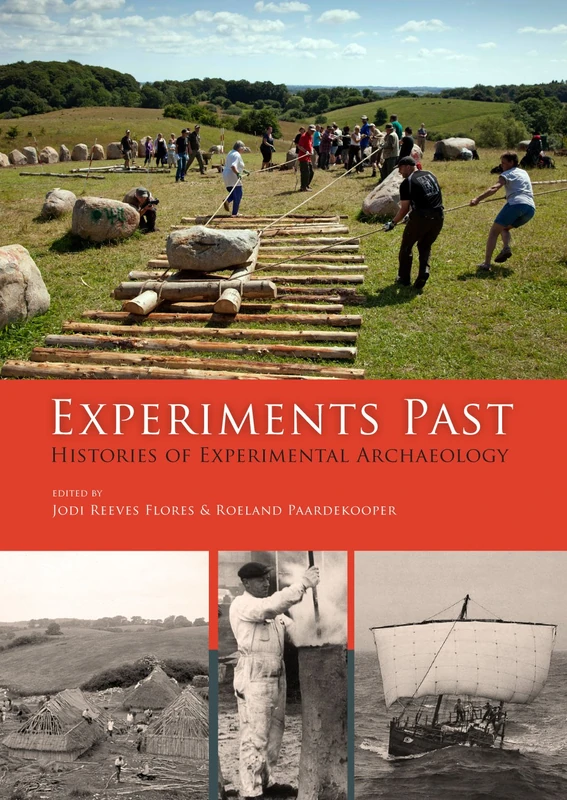 Sidestone Press - Experiments Past: Histories of Experimental Archaeology