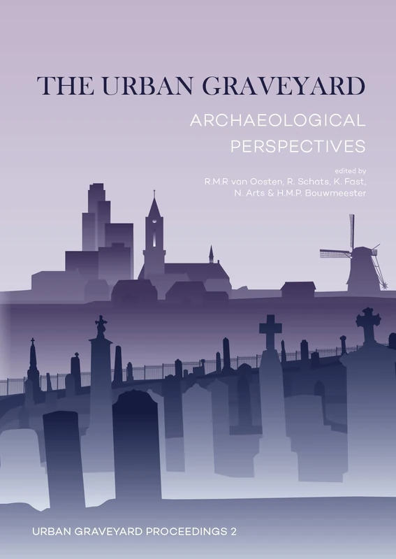 The Urban Graveyard: Archaeological perspectives: 2 (Urban Graveyard Proceedings)