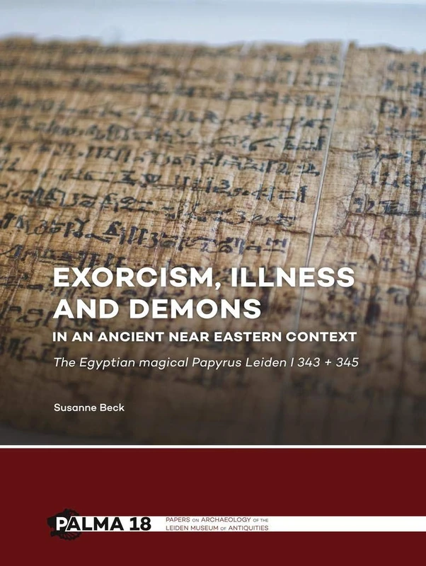 Exorcism, Illness and Demons in an Ancient Near Eastern Context: The Egyptian Magical Papyrus Leiden I 343 + 345: 18 (Papers on Archaeology of the Leiden Museum of Antiquities) - Image 1