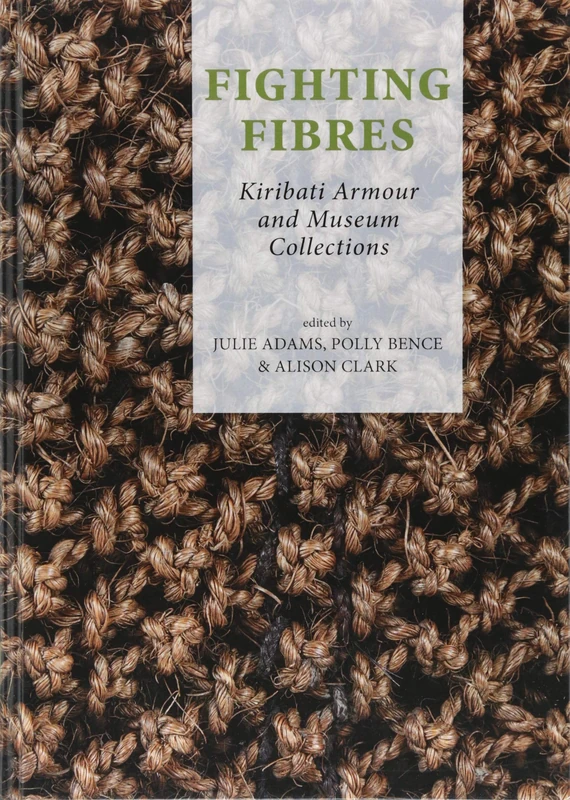 Sidestone Press Fighting Fibres: Kiribati Armour and Museum Collections