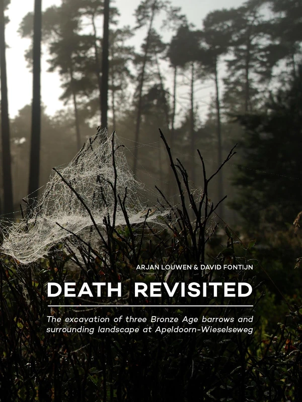 Death Revisited - Bronze Age Excavation Book - Sidestone Press