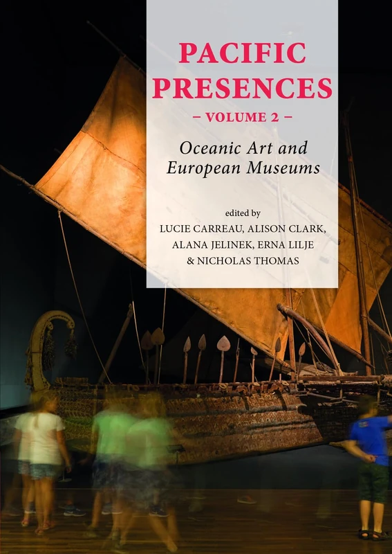 Pacific Presences (volume 2): Oceanic Art and European Museums: 4.2 - Image 1