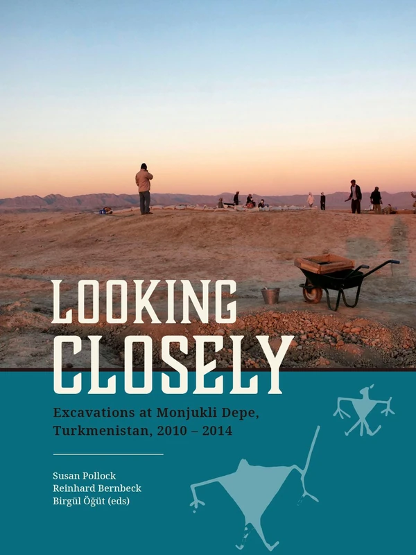 Looking Closely: Excavations at Monjukli Depe, Turkmenistan, 2010 – 2014 - Image 1