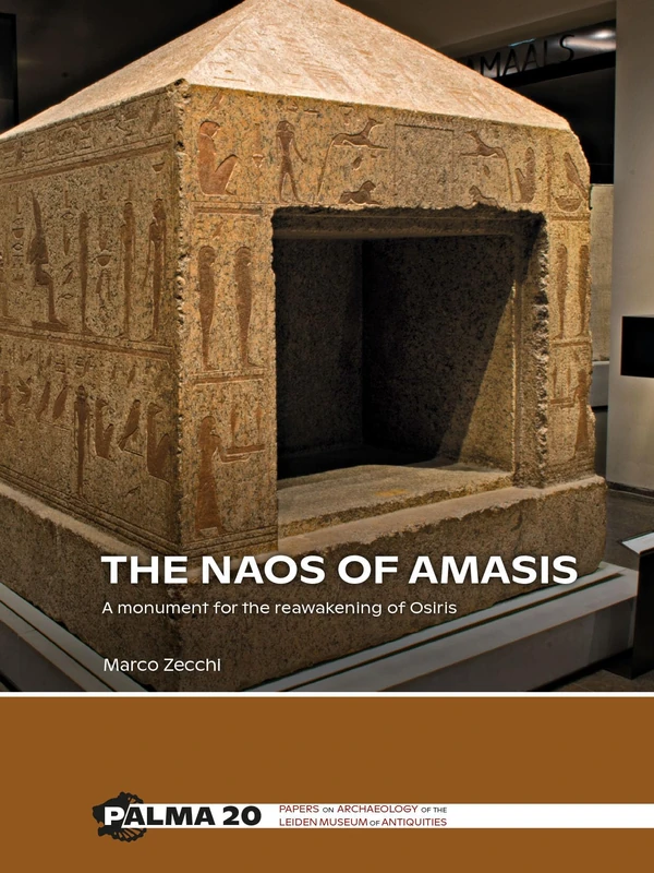 The Naos of Amasis: A Monument for the Reawakening of Osiris: 20 (Papers on Archaeology of the Leiden Museum of Antiquities) - Image 1