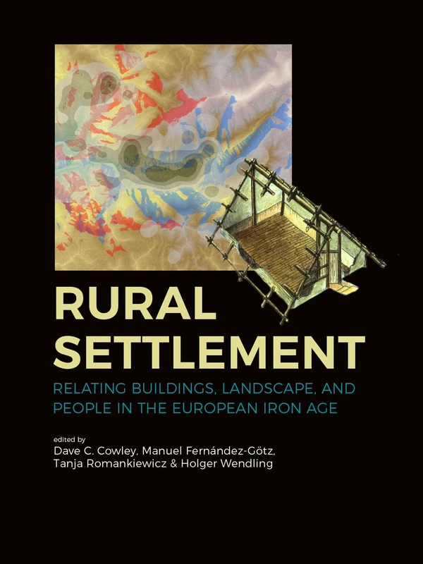 Rural Settlement: Relating Buildings, Landscape, and People in the European Iron Age - Image 1