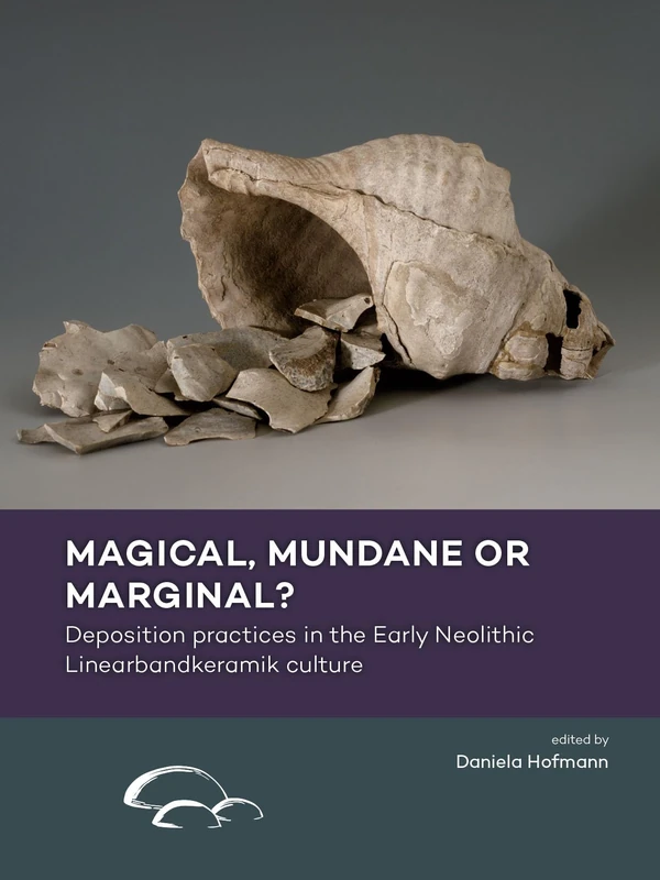 Magical, Mundane or Marginal?: Deposition Practices in the Early Neolithic Linearbandkeramik Culture - Image 1