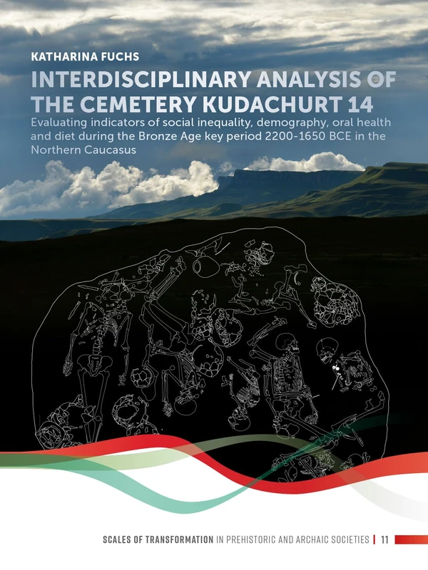 Interdisciplinary analysis of the cemetery 'Kudachurt 14': Evaluating indicators of social inequality, demography, oral health and diet during the ... Caucasus: 11 (Scales of Transformation) - Image 1
