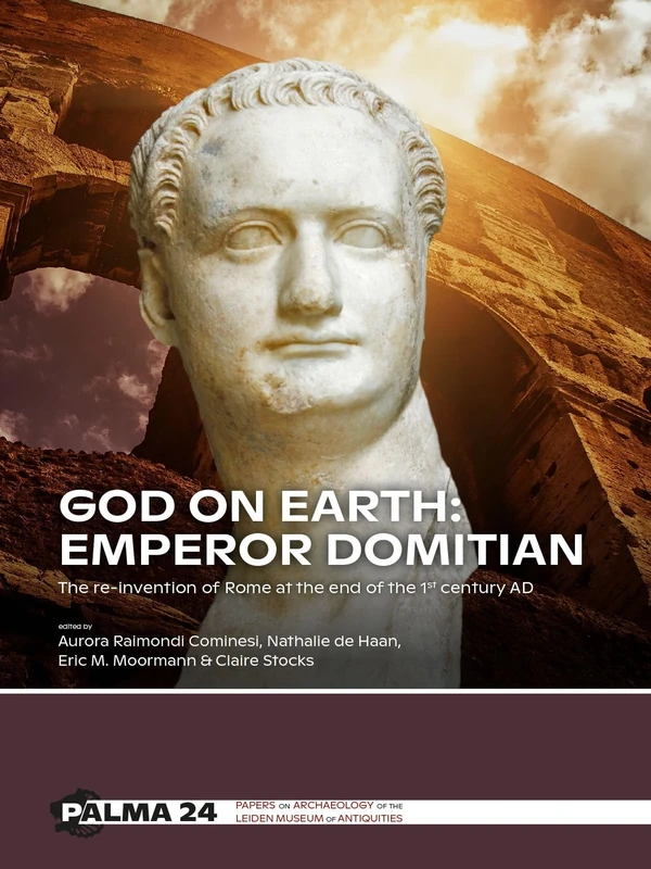 God on Earth: Emperor Domitian: The re-invention of Rome at the end of the 1st century AD: 24 (PALMA)
