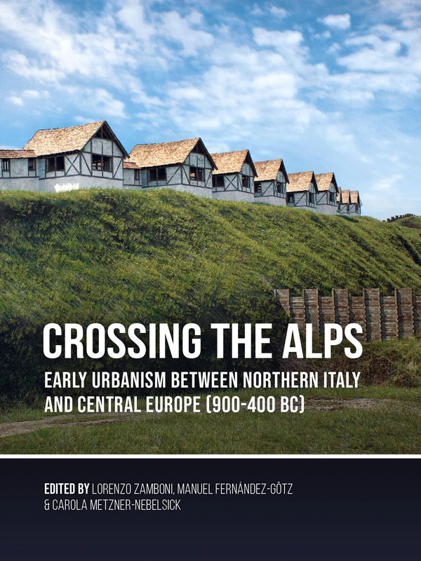 Crossing the Alps: Early Urbanism between Northern Italy and Central Europe (900-400 BC) - Image 1