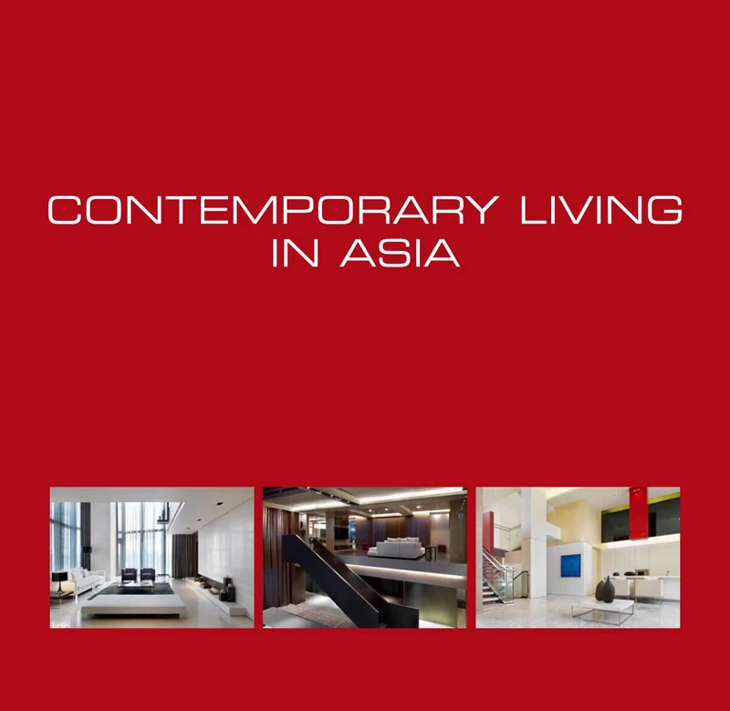 Contemporary Living in Asia: Demeures contemporaines en Asie. Hedendaags wonen in Azie. Ouvrage multilingue.
