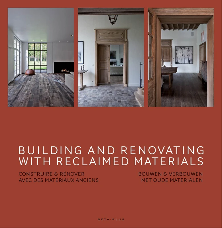 Building and Renovating with Reclaimed Materials: construire & renover avec des materiaux anciens / bouwen en verbouwen met oude materialen - Image 1