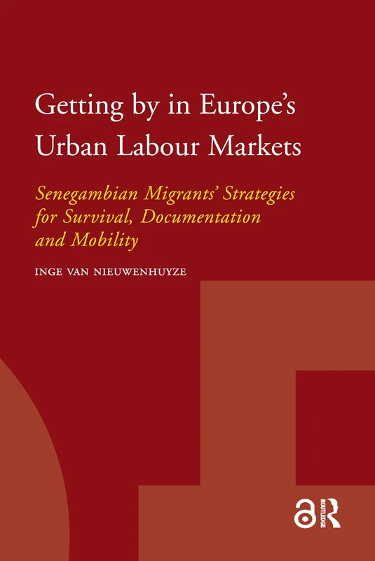 Getting by in Europe's Urban Labour Markets: Senegambian Migrants' Strategies for Survival, Documentation and Mobility (IMISCOE Dissertations)