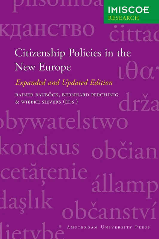 Citizenship Policies in the New Europe: Expanded and Updated Edition (IMISCOE Research)