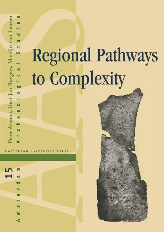 Regional Pathways to Complexity: Settlement and Land-Use Dynamics in Early Italy from the Bronze Age to the Republican Period: 15 (Amsterdam Archaeological Studies)