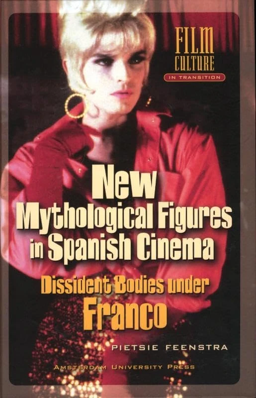 New Mythological Figures in Spanish Cinema (1975-1995): Dissident Bodies under Franco (Film Culture in Transition) - Image 1