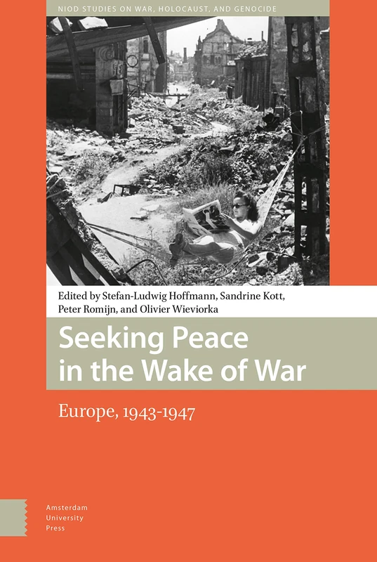 Seeking Peace in the Wake of War: Europe, 1943-1947 Book