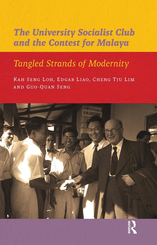 The University Socialist Club and the Contest for Malaya: Tangled Strands of Modernity (IIAS Publications series)