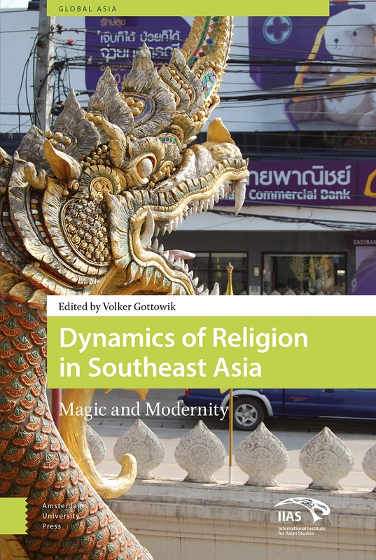 Dynamics of Religion in Southeast Asia: Magic and Modernity (Global Asia)