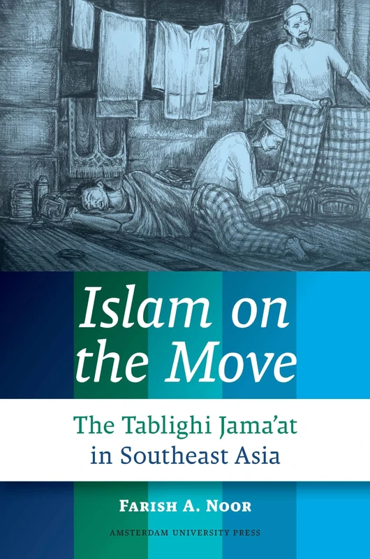 Islam on the Move: The Tablighi Jama'at in Southeast Asia