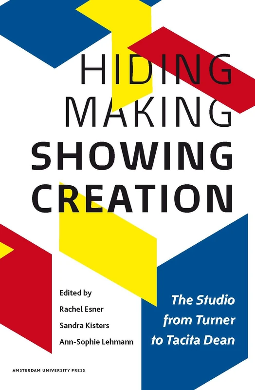 Hiding Making - Showing Creation: The Studio from Turner to Tacita Dean (2013)