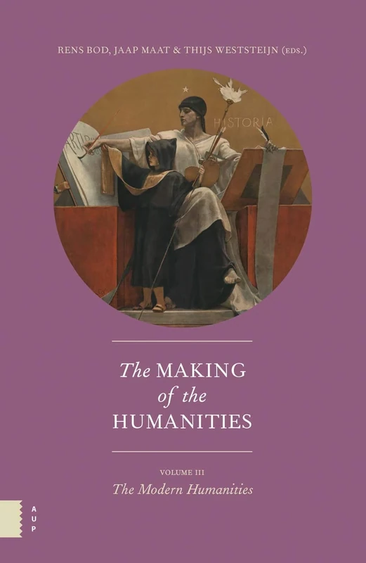 The Making of the Humanities, Volume III: The Modern Humanities: 3