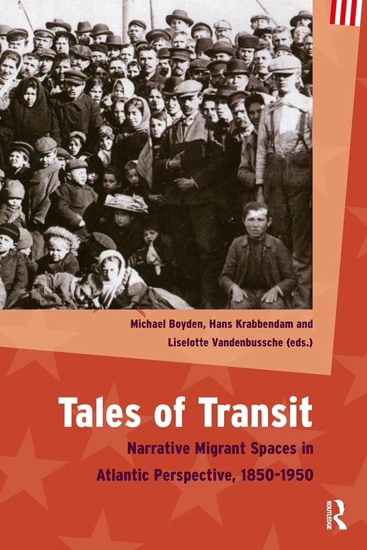 Tales of Transit: Narrative Migrant Spaces in Atlantic Perspective, 1850-1950 (American Studies)