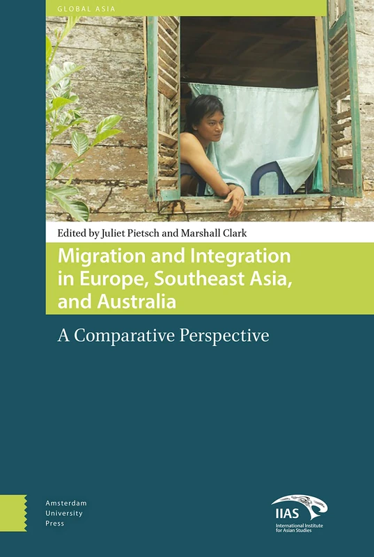 Migration and Integration in Europe, Southeast Asia, and Australia: A Comparative Perspective (Global Asia)