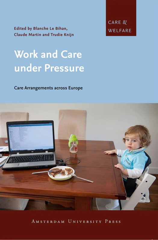 Work and Care under Pressure: Care Arrangements across Europe (Care & Welfare)