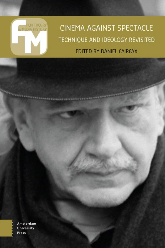 Cinema Against Spectacle: Technique and Ideology Revisited (Film Theory in Media History) - Image 1