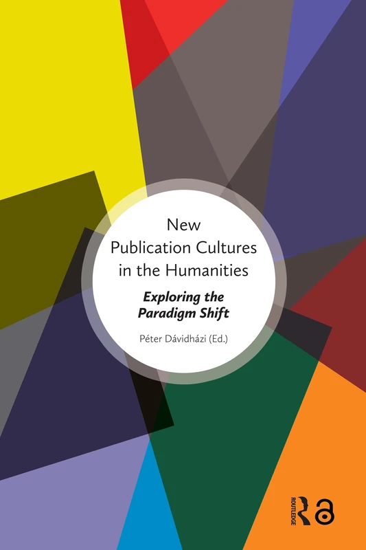 New Publication Cultures in the Humanities: Exploring the Paradigm Shift