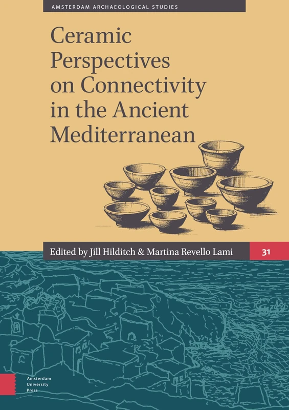 Ceramic Perspectives on Connectivity in the Ancient Mediterranean (Amsterdam Archaeological Studies)