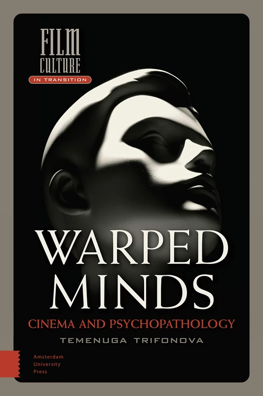 Warped Minds: Cinema and Psychopathology - Amsterdam Univ Press