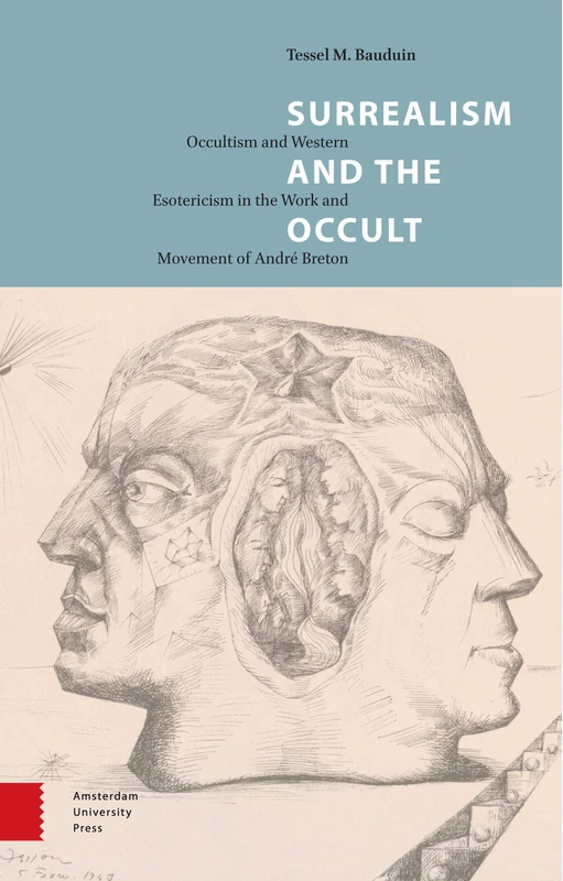 Surrealism and the Occult: Occultism and Western Esotericism in the Work and Movement of André Breton