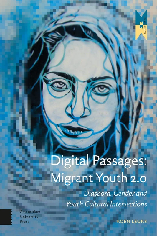 Digital Passages: Migrant Youth 2.0: Diaspora, Gender and Youth Cultural Intersections (MediaMatters) - Image 1