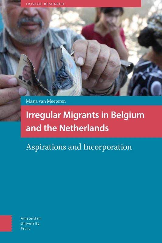 Irregular Migrants in Belgium and the Netherlands: Aspirations and Incorporation (IMISCOE Research)